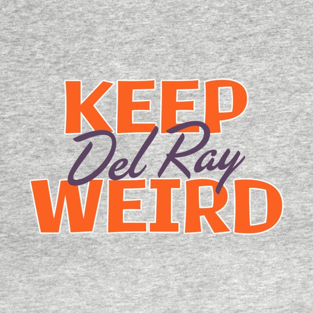 Keep Del Ray Weird by VintageViral